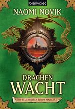 Naomi Novik: Die Feuerreiter seiner Majestät 05. Drachenwacht, Buch