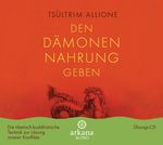 Tsültrim Allione: Den Dämonen Nahrung geben, CD