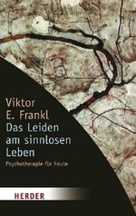 Viktor E. Frankl: Das Leiden am sinnlosen Leben, Buch