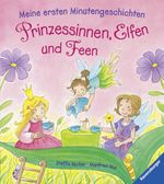 Stéffie Becker; Manfred Mai: Meine ersten Minutengeschichten: Prinzessinnen, Elfen und Feen, Buch