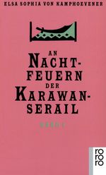 Elsa S. von Kamphoevener: An Nachtfeuern der Karawan-Serail, Buch