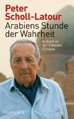 Peter Scholl-Latour: Arabiens Stunde der Wahrheit, Buch