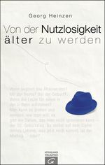 Georg Heinzen: Von der Nutzlosigkeit, älter zu werden, Buch