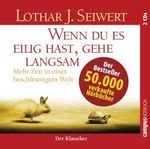 Lothar J. Seiwert: Wenn du es eilig hast, gehe langsam, CD