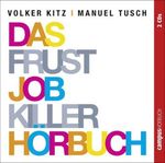 Volker Kitz; Manuel Tusch: Das Frustjobkillerhörbuch, CD