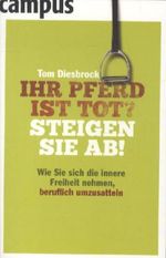 Tom Diesbrock: Ihr Pferd ist tot? Steigen Sie ab!, Buch