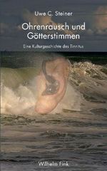 Uwe C. Steiner: Ohrenrausch und Götterstimmen, Buch