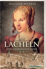 Siegfried Wittwer: Das Lächeln der Gerberstochter, Buch