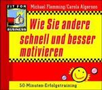 Michael Flemming; Carola Algernon: Wie Sie andere schnell und besser motivieren. CD, CD