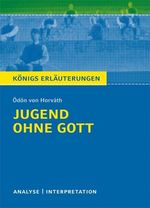 Ödön von Horváth: Jugend ohne Gott von Ödön von Horváth. Textanalyse und Interpretation, Buch
