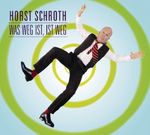 Horst Schroth: Was weg ist, ist weg, CD