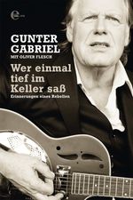 Gunter Gabriel; Oliver Flesch: Gunter Gabriel: Wer einmal tief im Keller saß, Buch