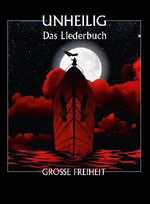 Unheilig: Unheilig - Grosse Freiheit - Das Liederbuch, Buch