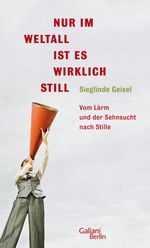 Sieglinde Geisel: Nur im Weltall ist es wirklich still, Buch