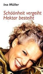Ina Müller: Schöönheit vergeiht, Hektar besteiht, Buch