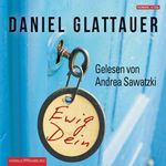 Daniel Glattauer: Ewig Dein, CD