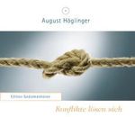 August Höglinger: Konflikte lösen sich - Vortrags-CD, CD