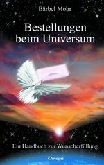 Bärbel Mohr: Bestellungen beim Universum, Buch