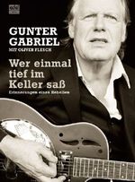 Gunter Gabriel; Oliver Flesch: Wer einmal tief im Keller saß, Buch
