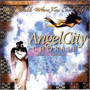 Angel City Chorale: Why Walk When You Can Fly?, CD