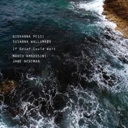 Giovanna Pessi & Susanna Wallumrod: If Grief Could Wait, CD