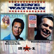 Gene Watson: Because You Believed In Me / Beautiful Country, CD