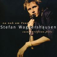 Stefan Waggershausen: Zu nah am Feuer - Seine größten Hits, CD