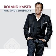 Roland Kaiser: Wir sind Sehnsucht, CD
