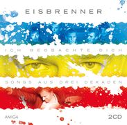 Eisbrenner: Ich beobachte Dich: Songs aus drei Dekaden, 2 CDs