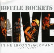 Bottle Rockets: Live In Heilbronn/Germany 2005, 2 CDs