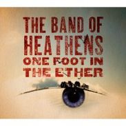 Band Of Heathens: One Foot In The Ether, CD