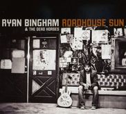 Ryan Bingham & Dead Horses: Roadhouse Sun, CD