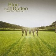 Blue Rodeo: The Things We Left Behind, 2 CDs