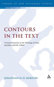 Jonathan D. H. Norton: Contours in the Text: Textual Variation in the Writings of Paul Josephus and the Yahad, Buch