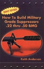 Keith Anderson: How to Build Military Grade Supressors .22 Thru .50 BMG, Buch