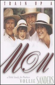 Vollie Sanders: Train Up a Mom: A Bible Study for Mothers, Buch