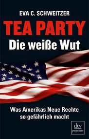 Eva C. Schweitzer: Tea Party: Die weiße Wut, Buch