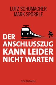 Lutz Schumacher: Der Anschlusszug kann leider nicht warten, Buch