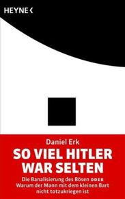 Daniel Erk: So viel Hitler war selten, Buch