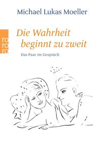 Michael L. Moeller: Die Wahrheit beginnt zu zweit, Buch