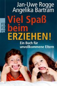Jan-Uwe Rogge: Viel Spaß beim Erziehen!, Buch