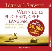 Lothar J. Seiwert: Wenn du es eilig hast, gehe langsam, 2 CDs