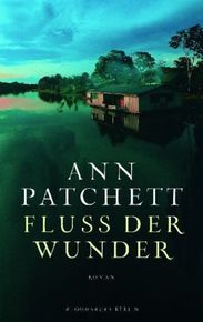Ann Patchett: Fluss der Wunder, Buch
