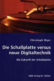 Christoph Wyer: Die Schallplatte versus neue Digitaltechnik, Buch