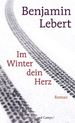 Benjamin Lebert: Im Winter dein Herz, Buch
