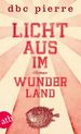 D. B. C. Pierre: Licht aus im Wunderland, Buch