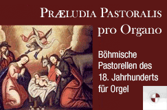 Praeludia Pastoralis pro Organo (Böhmische Pastorellen des 18. Jahrhunderts für Orgel/Tasteninstrument)