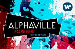 »Alphaville: Forever! Best Of 40 Years« auf 3 CDs. Auch auf Vinyl erhältlich.