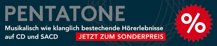 Klangerlebnisse bei Pentatone – CDs & SACDs zum Aktionspreis