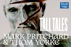 »Mark Pritchard & Thom Yorke: Tall Tales« auf CD. Auch auf Vinyl erhältlich.